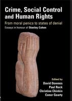  Crime, Social Control and Human Rights: From Moral Panics to States of Denial, Essays in Honour...