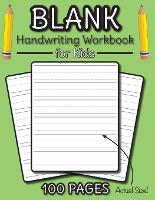 Blank Handwriting Workbook for Kids: 100 Pages of Blank Practice Paper! (Dotted Line Paper)